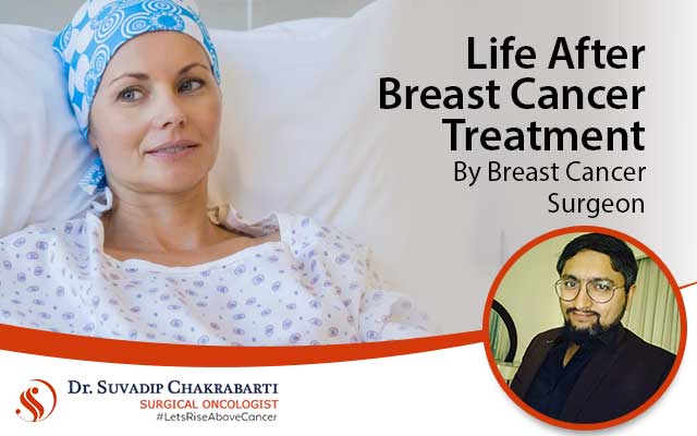 Life After Breast Cancer Treatment-By Breast Cancer Surgeon