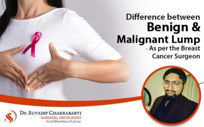 Difference between Benign & Malignant Lump- As per the Breast Cancer Surgeon