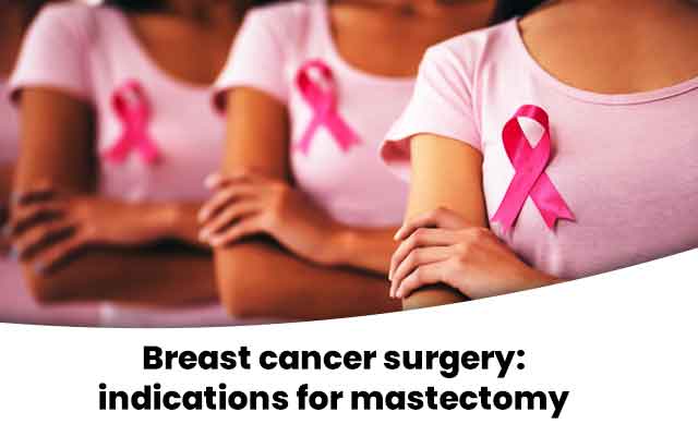 Breast cancer surgery: indications for mastectomy