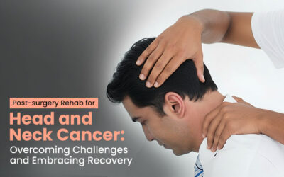 Post-surgery Rehab for Head and Neck Cancer: Overcoming Challenges and Embracing Recovery