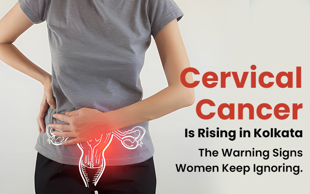 Cervical Cancer Is Rising in Kolkata: The Warning Signs Women Keep Ignoring